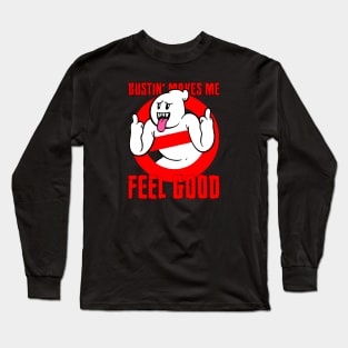 Bustin' Makes Me Feel Good fvckin Hand Long Sleeve T-Shirt